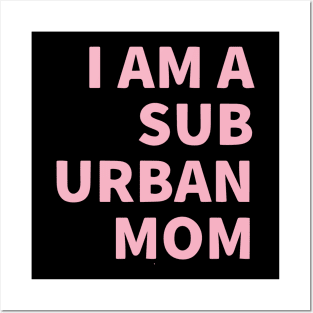 I Am A Suburban Mom Posters and Art